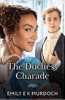 The Duchess Charade - Emily E K Murdoch