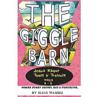 The giggle barn - jokes about tools trowels funny farm tool jokes for toddlers and preschoolers laugh-out-loud fun on the farm