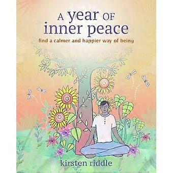 A Year of Inner Peace Find a Calmer and Happier Way of Being