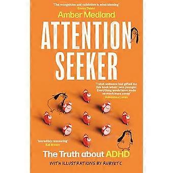 Attention Seeker The Truth about ADHD