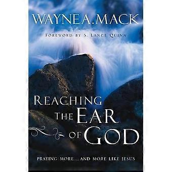 Reaching The Ear Of God Praying More. And More Like Jesus - Wayne A Mack - Paperback - en Book