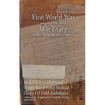 16 Division Divisional Troops Royal Army Medical Corps 113 Field Ambulance 1 Feb - Naval & Military Press - Paperback - English Book - History