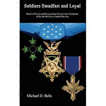 Soldiers Steadfast And Loyal Medal Of Honor And Distinguished Service Cross Reci - Belis, Michael, D - Paperback - English Book - History