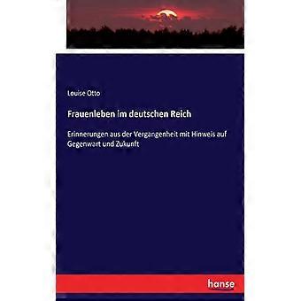 Frauenleben Im Deutschen Reicherinnerungen Aus Der Vergangenheit Mit Hinweis Auf - Louise Otto - Paperback - English Book - History