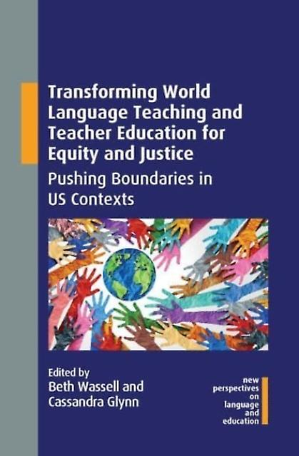 Transforming World Language Teaching And Teacher Education For Equity And Justic Paperback Book