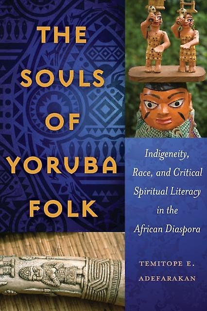 The Souls Of Yoruba Folk by Temitope E. Adefarakan Paperback