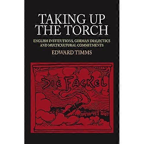 Taking Up the Torch: English Institutions, German Dialectics and Multi-Cultural Commitments
