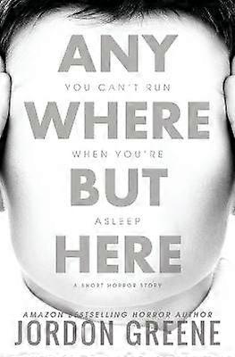 Anywhere But Here A Short Horror Story