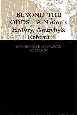BEYOND THE ODDS - A Nation's History Anarchy & Rebirth