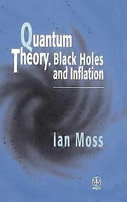 Quantum Theory Black Holes and Inflation