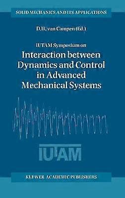 IUTAM Symposium on Interaction between Dynamics and Control in Advanced Mechanical Systems