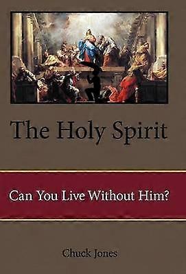 The Holy Spirit Can You Live Without Him