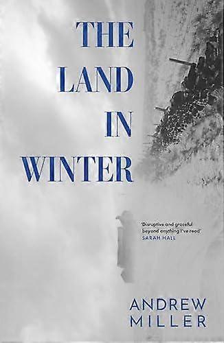 The Land In Winter by Andrew Miller Hardback Book