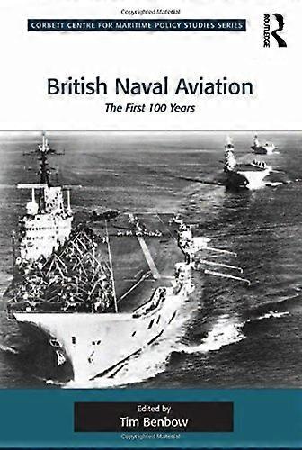 British Naval Aviation: The First 100 Years