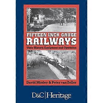 Fifteen Inch Gauge Railways Their History Equipment And Operation - David Mosley - Hardcover - en Book