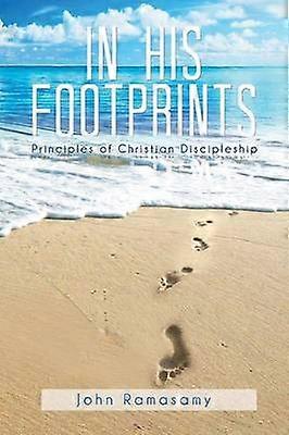 In His Footprints Principles of Christian Discipleship