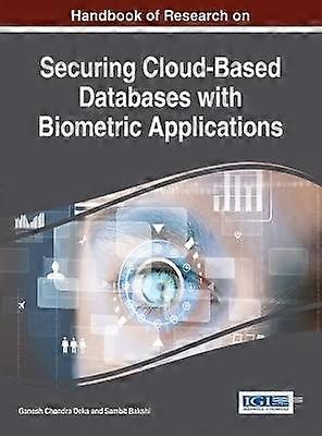 Handbook of Research on Securing Cloud-Based Databases with Biometric Applications