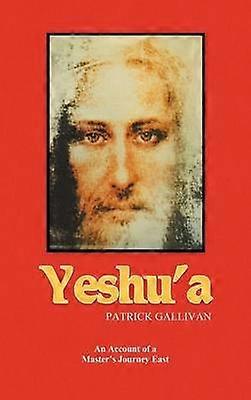 Yeshu'a : Récit du voyage d'un maître vers l'Est