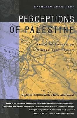 Perceptions of Palestine - Their Influence on U.S. Middle East Policy
