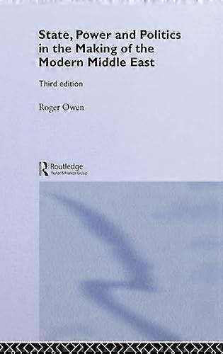 State Power and Politics in the Making of the Modern Middle East
