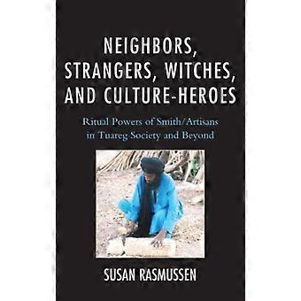 Vizinhos, estranhos, bruxas e heróis culturais: os poderes rituais de Smithar - Susan Rasmussen