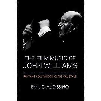 The Film Music of John Williams: Reviving Hollywood's Classical Style (Wisconsin Film Studies)