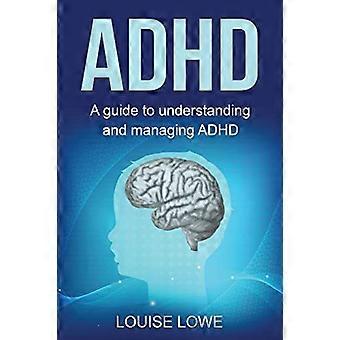 ADHD: una guida per comprendere e gestire l'ADHD