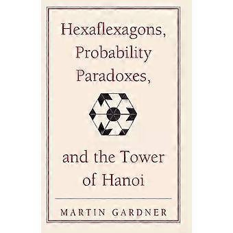 Hexaflexágonos, Paradoxos de Probabilidade e a Torre de Hanói - Martin Gardner