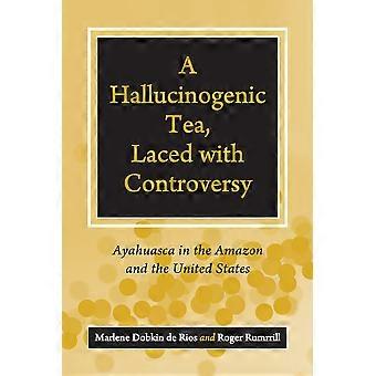 A Hallucinogenic Tea Laced With Controversy Ayahuasca In The Amazon And The U - Peg Thoms - Paperback - en Book