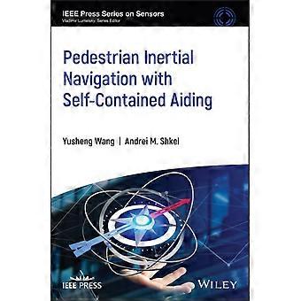Pedestrian Inertial Navigation With Self-contained Aiding - Andrei M. Shkel - Paperback - en Book