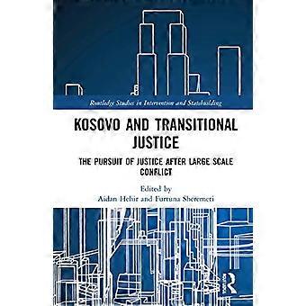 Kosovo and Transitional Justice The Pursuit of Justice After Large Scale Conflict