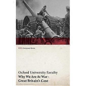 Why We Are At War - Great Britain's Case Wwi Centenary Series - Oxford University Faculty - Paperback - English Book - History
