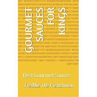 Gourmet-Saucen für Könige – Die besten Gourmet-Saucen