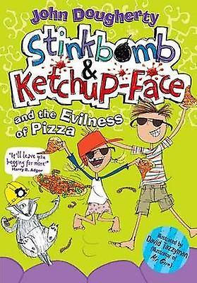 Stinkbomb and Ketchup-Face and the Evilness of Pizza