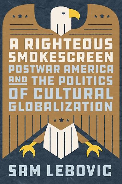 A Righteous Smokescreen by Sam Lebovic Hardback Book