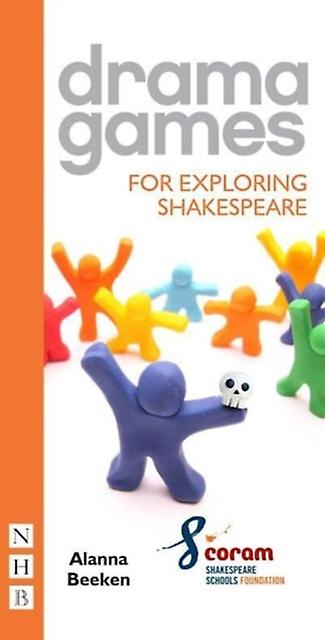 Drama Games For Exploring Shakespeare by Coram Shakespeare Schools Foundation Paperback