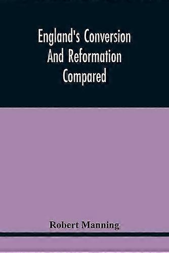 Englands Conversion And Reformation Compared by Robert Manning Paperback