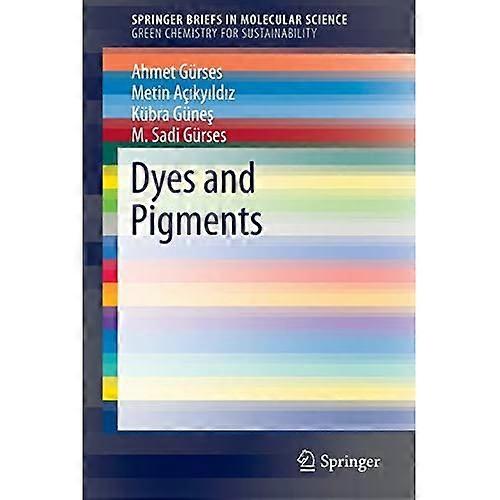 Dyes and Pigments: 2016 (SpringerBriefs in Molecular Science)