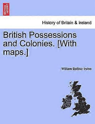 British Possessions and Colonies With maps