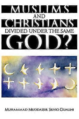 Muslims and Christians Divided Under the Same God?
