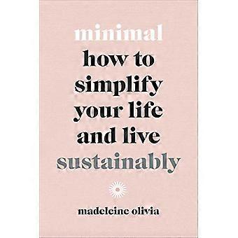 Minimal How to simplify your life and live sustainably