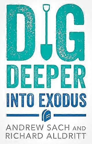 Dig Deeper Into Exodus - Andrew Sach