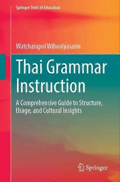 Thai Grammar Instruction by Watcharapol Wiboolyasarin Paperback