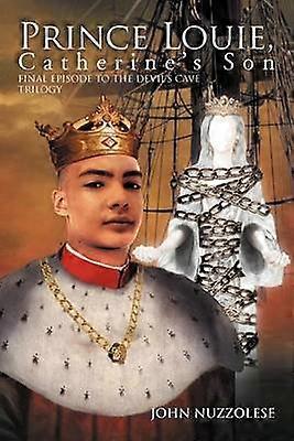 Prince Louie Final Episode to the Devil's Cave Trilogy