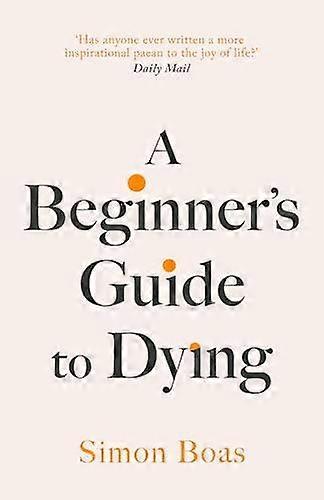 A Beginners Guide To Dying by Simon Boas Hardback Book