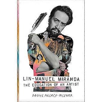 Lin-Manuel Miranda: utdanningen til en kunstner