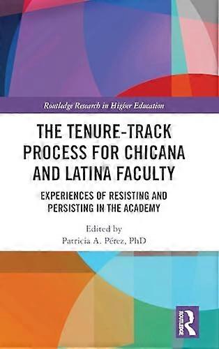 The Tenure Track Process for Chicana and Latina Faculty: Experiences of Resisting and Persisting in the Academy