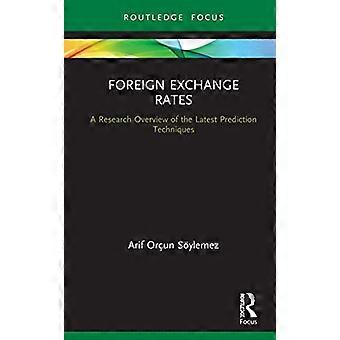 Foreign Exchange Rates A Research Overview of the Latest Prediction Techniques