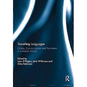 Travelling Languages Culture Communication and Translation in a Mobile World