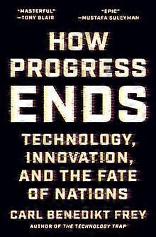 How Progress Ends by Carl Benedikt Frey Hardback Book